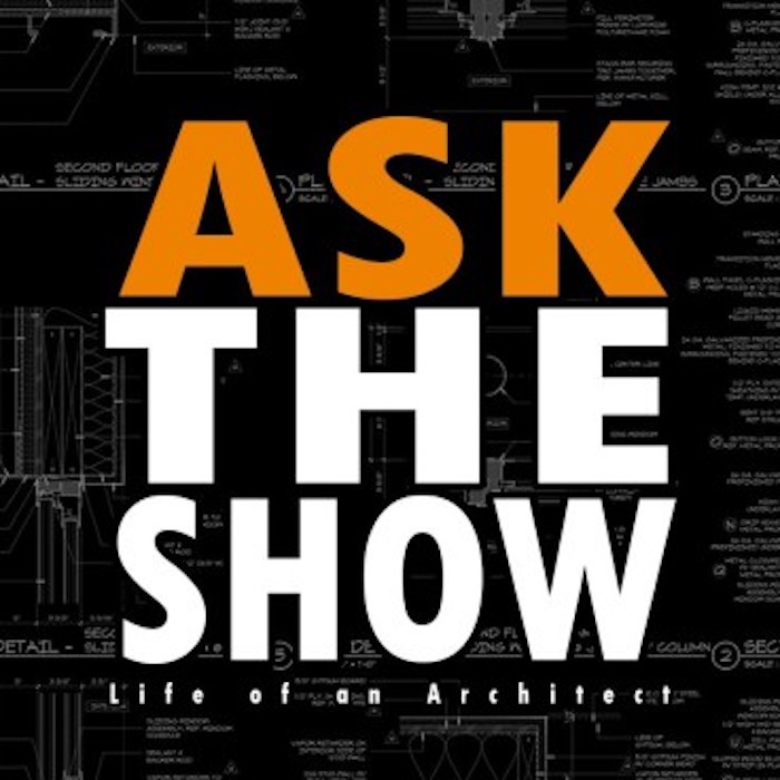 Life of an Architect Episode 67: Ask the Show