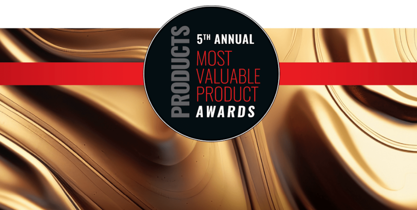 5th annual Most Valuable Products Awards winners announcement