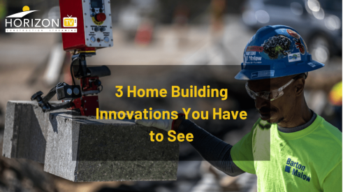 Horizon TV home building innovations